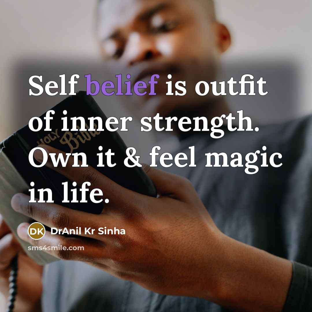 “Self belief is outfit of inner strength. Own it &…” quote by DrAnil Kr Sinha