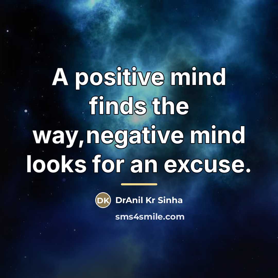 “A positive mind finds the way,negative mind looks for an…” quote by DrAnil Kr Sinha