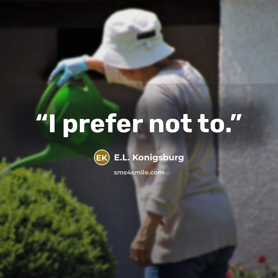 “I prefer not to.” quote by E.L. Konigsburg