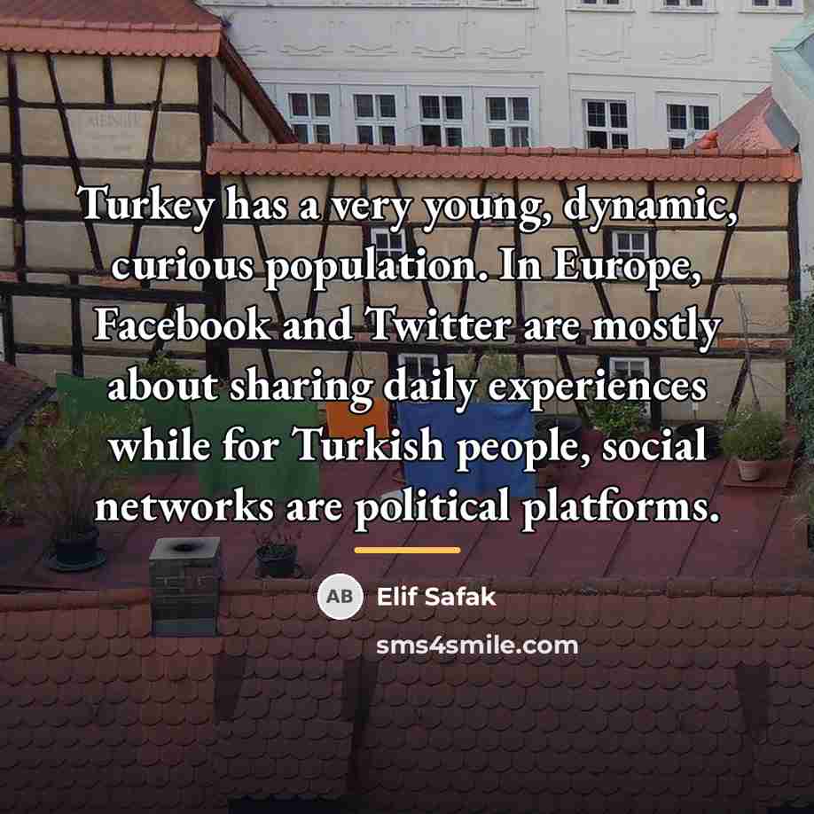 “Turkey has a very young, dynamic, curious population. In Europe,…” quote by Elif Safak