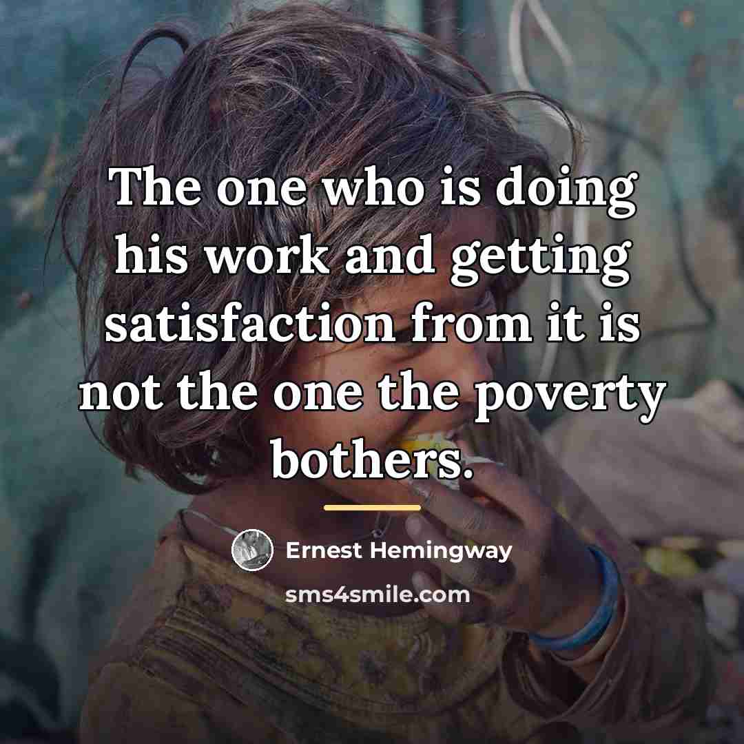 “The one who is doing his work and getting satisfaction…” quote by Ernest Hemingway