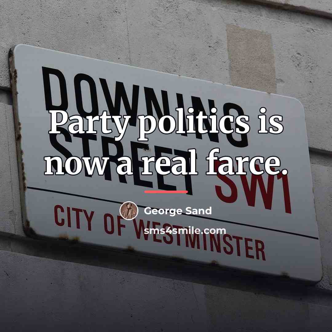 “Party politics is now a real farce.…” quote by George Sand