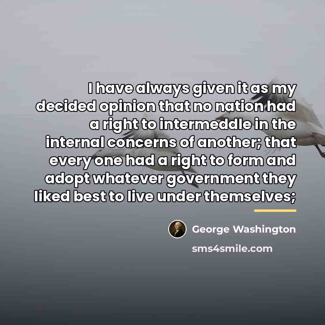 “I have always given it as my decided opinion that…” quote by George Washington