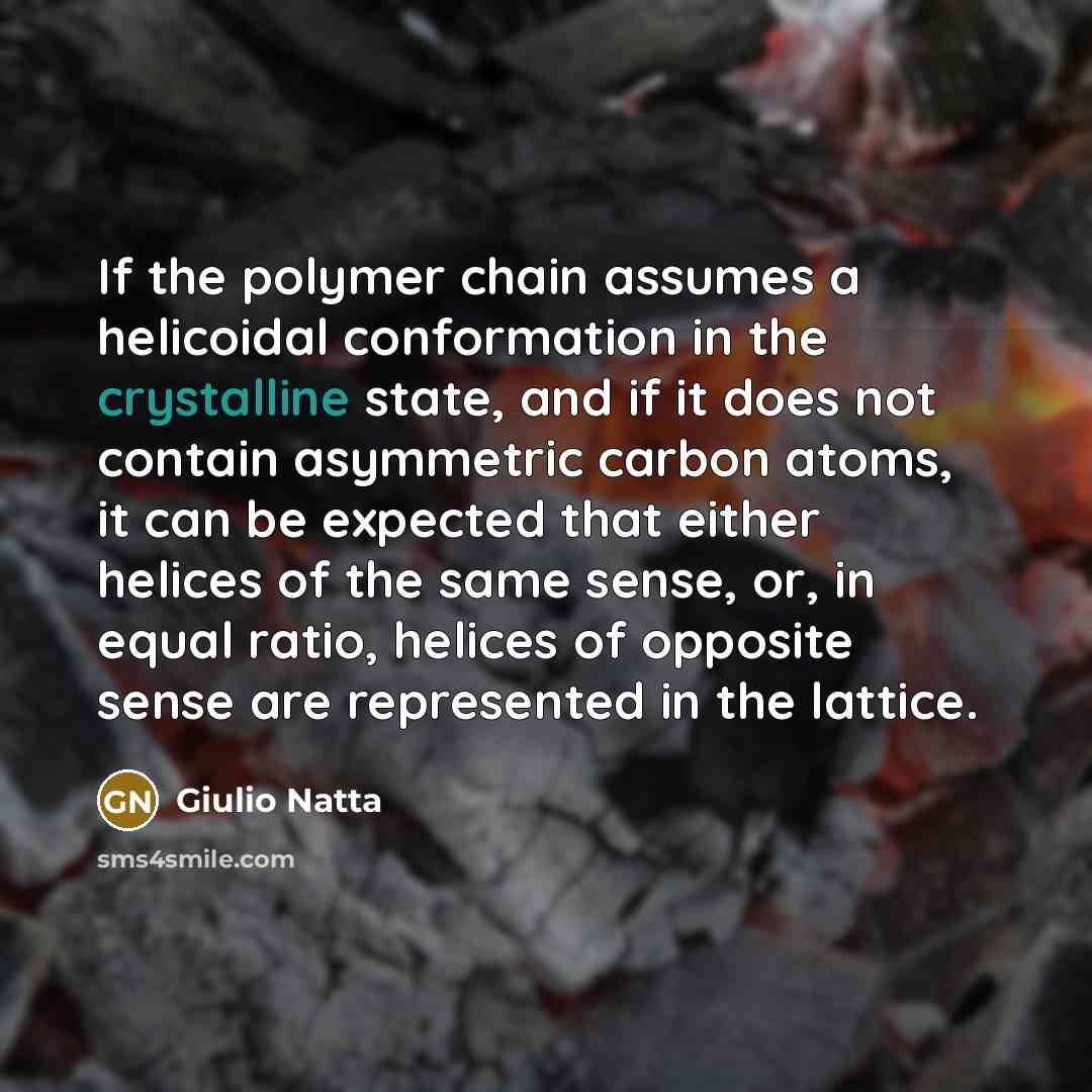 “If the polymer chain assumes a helicoidal conformation in the…” quote by Giulio Natta
