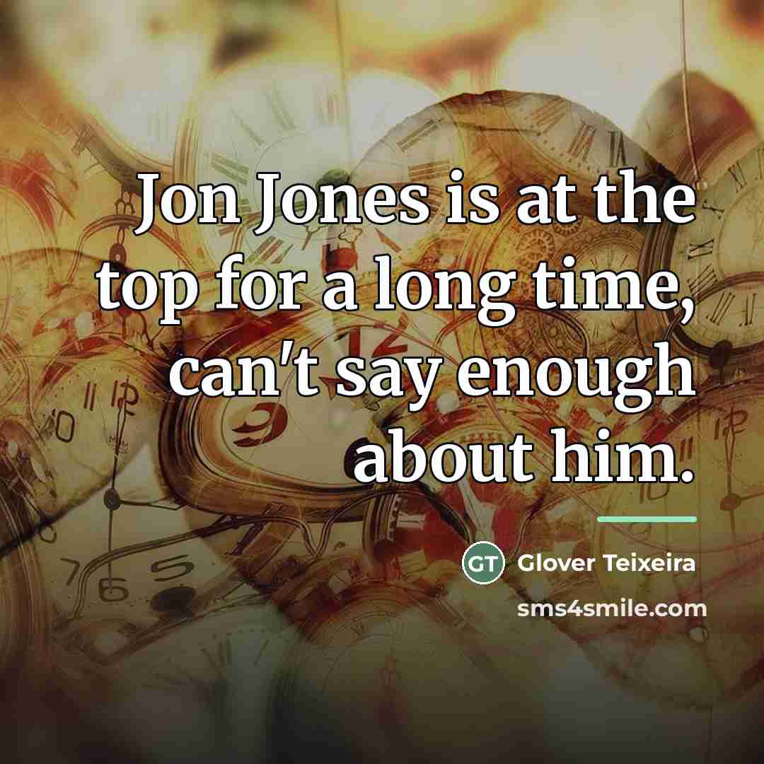 “Jon Jones is at the top for a long time,…” quote by Glover Teixeira
