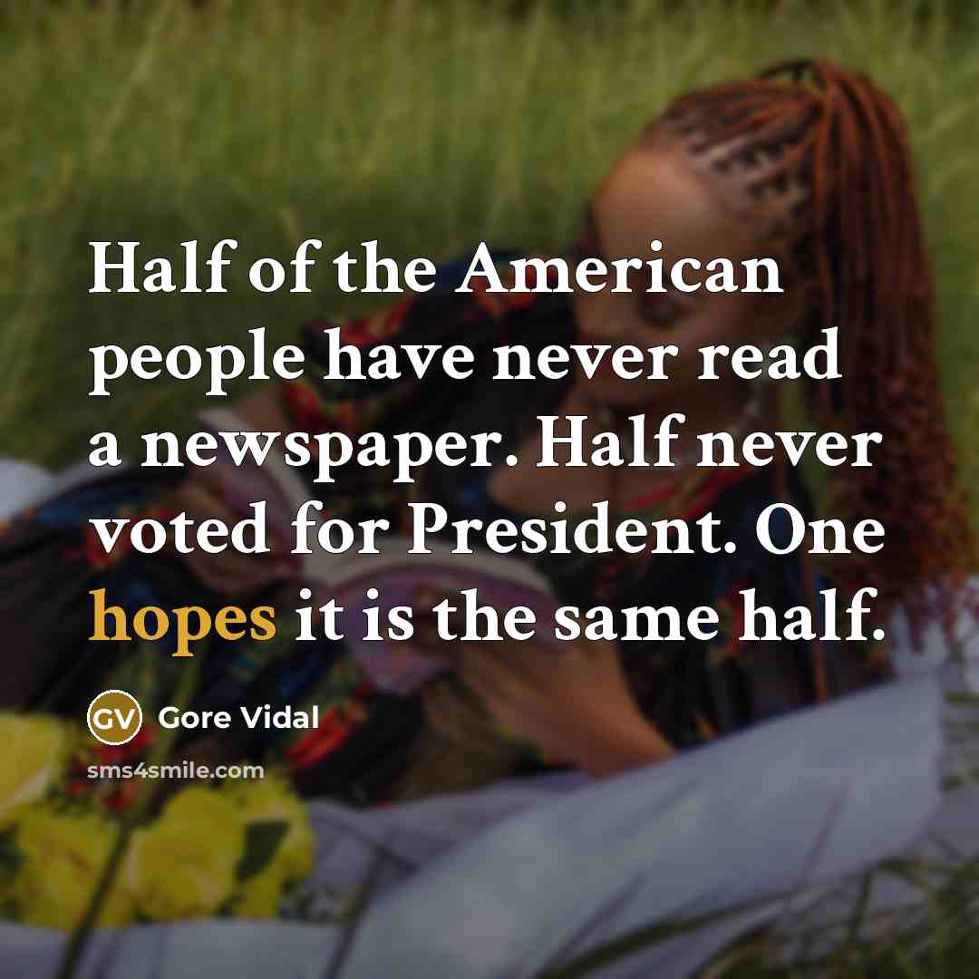 “Half of the American people have never read a newspaper.…” quote by Gore Vidal