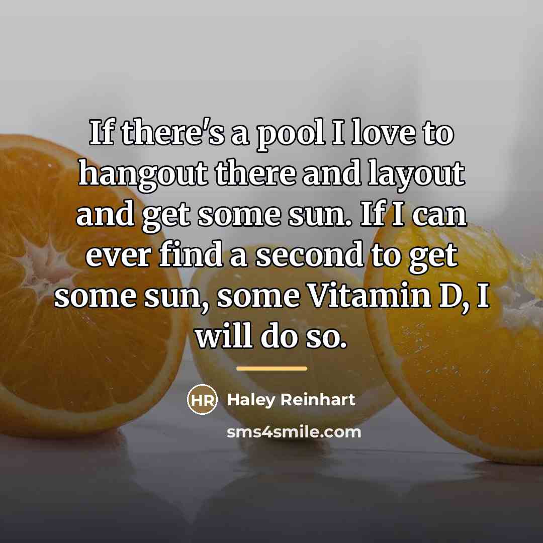 “If there's a pool I love to hangout there and…” quote by Haley Reinhart