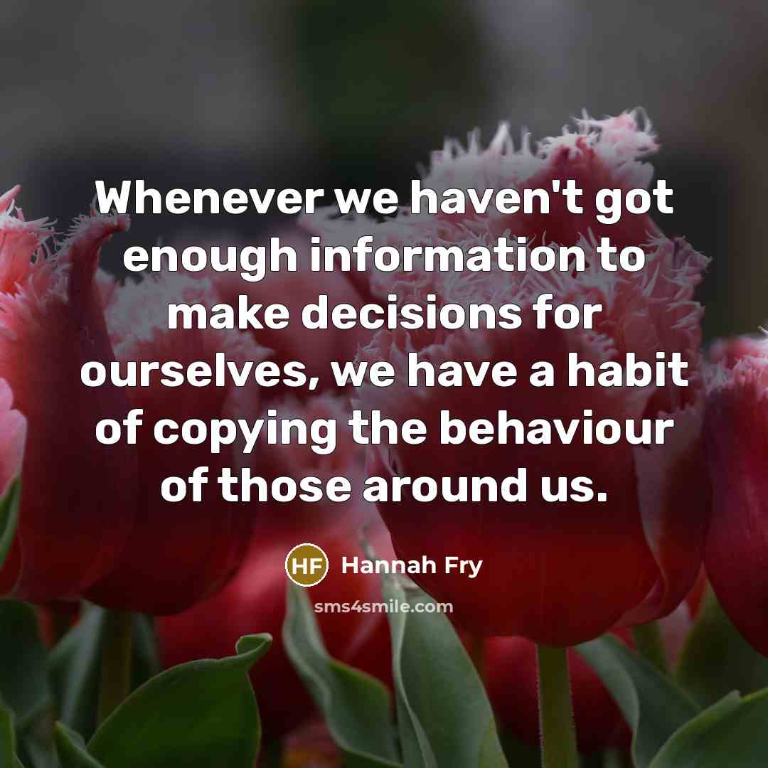“Whenever we haven't got enough information to make decisions for…” quote by Hannah Fry