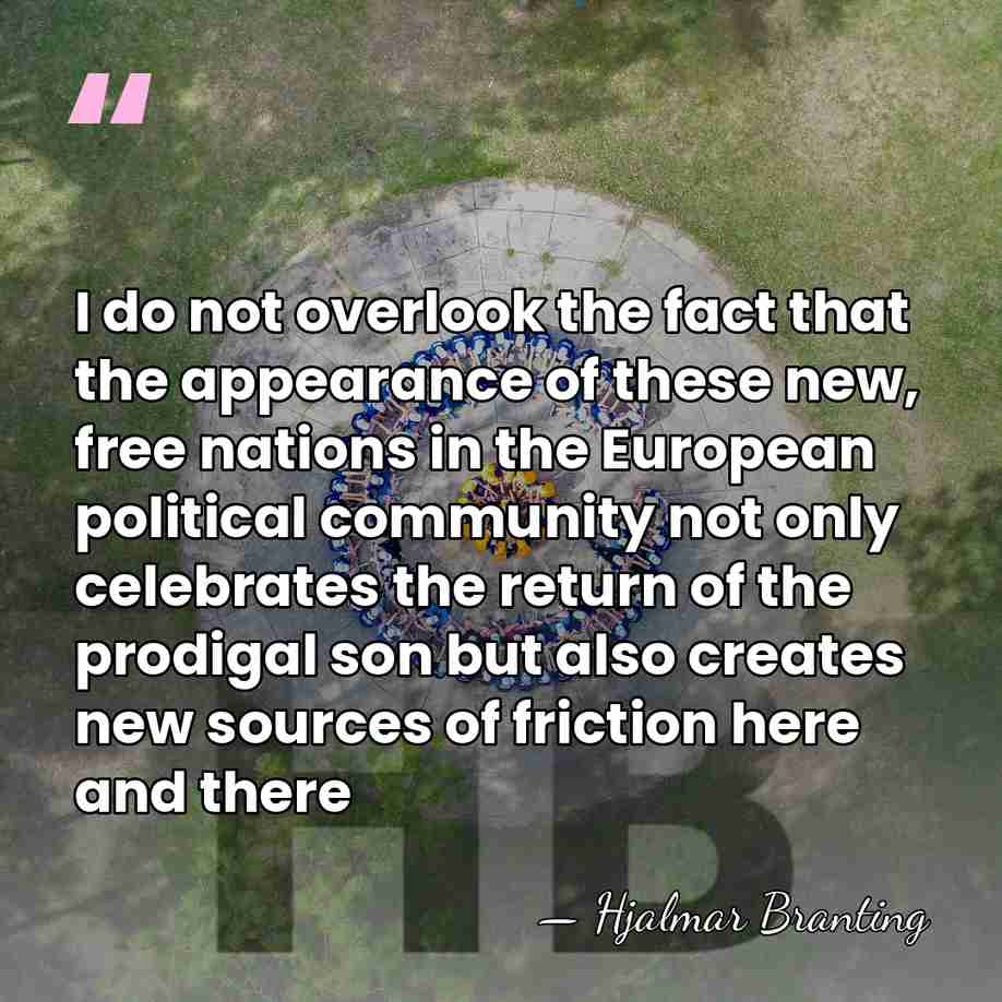 I do not overlook the fact that the appearance of these new,&hellip; - Hjalmar Branting