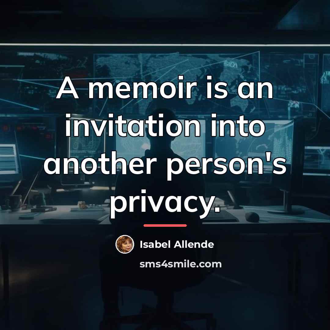 “A memoir is an invitation into another person's privacy.…” quote by Isabel Allende