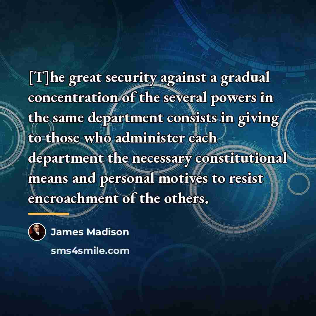“[T]he great security against a gradual concentration of the several…” quote by James Madison