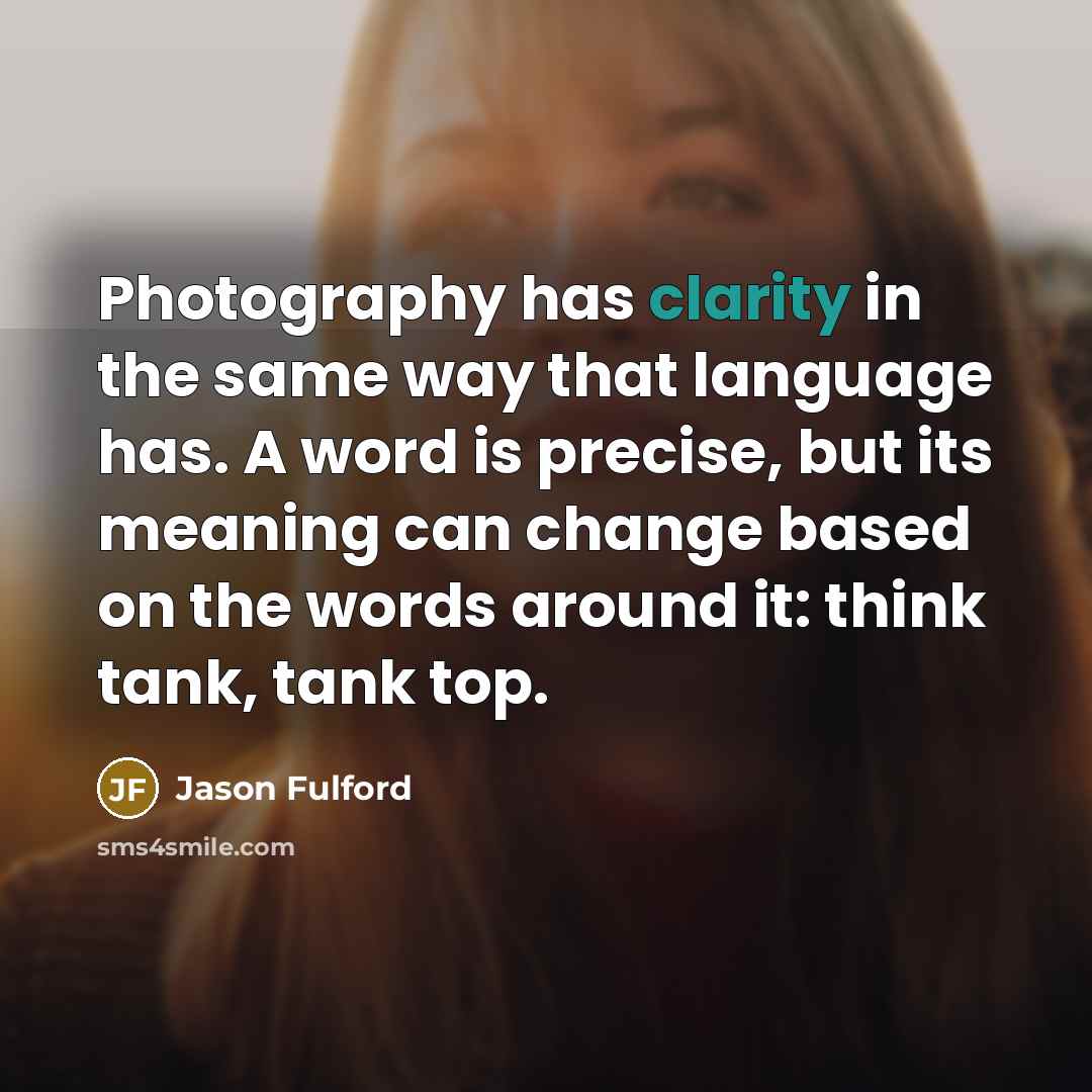 “Photography has clarity in the same way that language has.…” quote by Jason Fulford