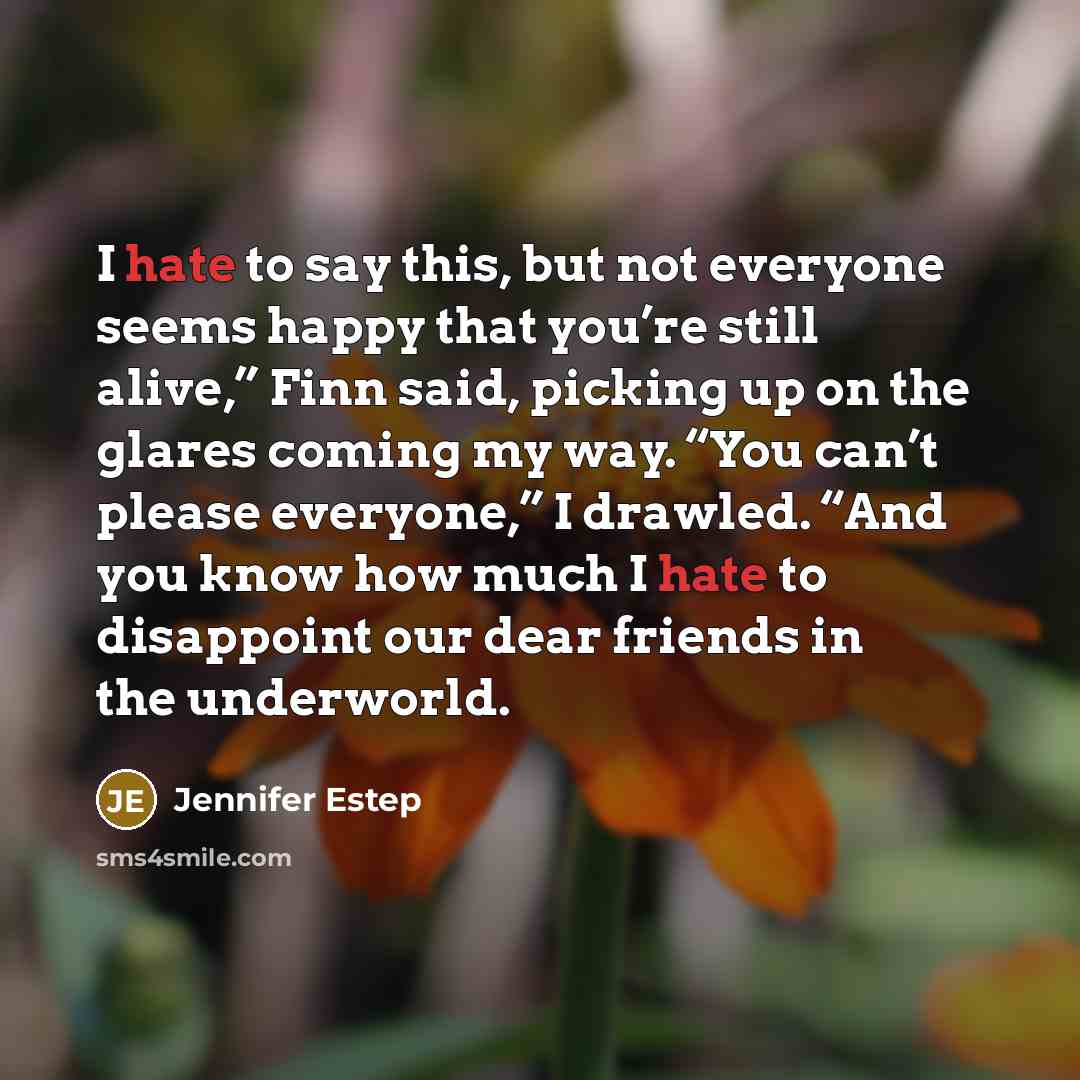 “I hate to say this, but not everyone seems happy…” quote by Jennifer Estep