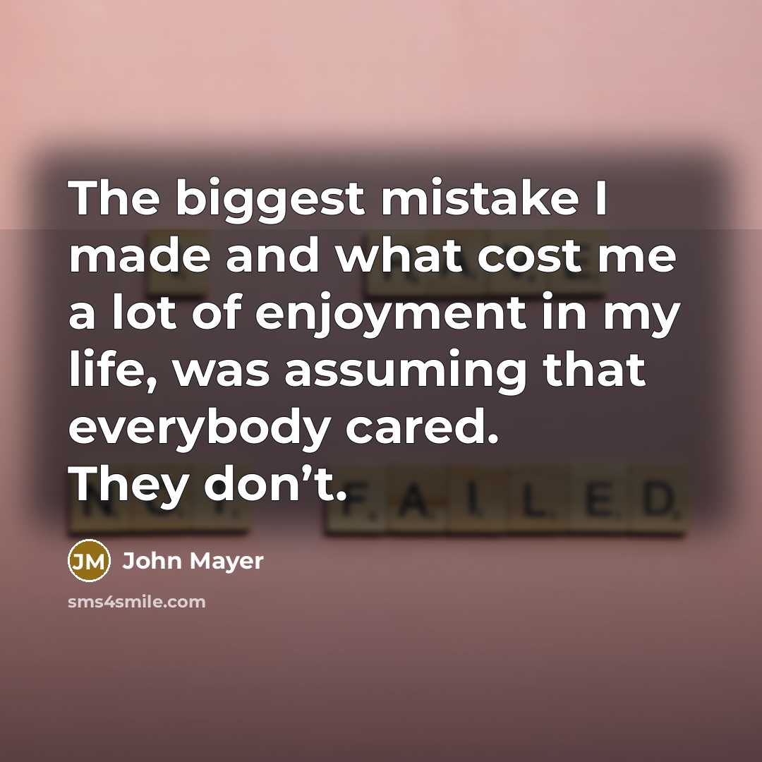“The biggest mistake I made and what cost me a…” quote by John Mayer
