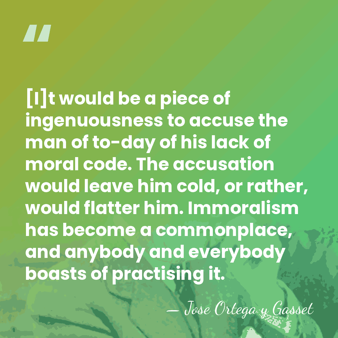 [I]t would be a piece of ingenuousness to accuse the man of&hellip; - Jose Ortega y Gasset
