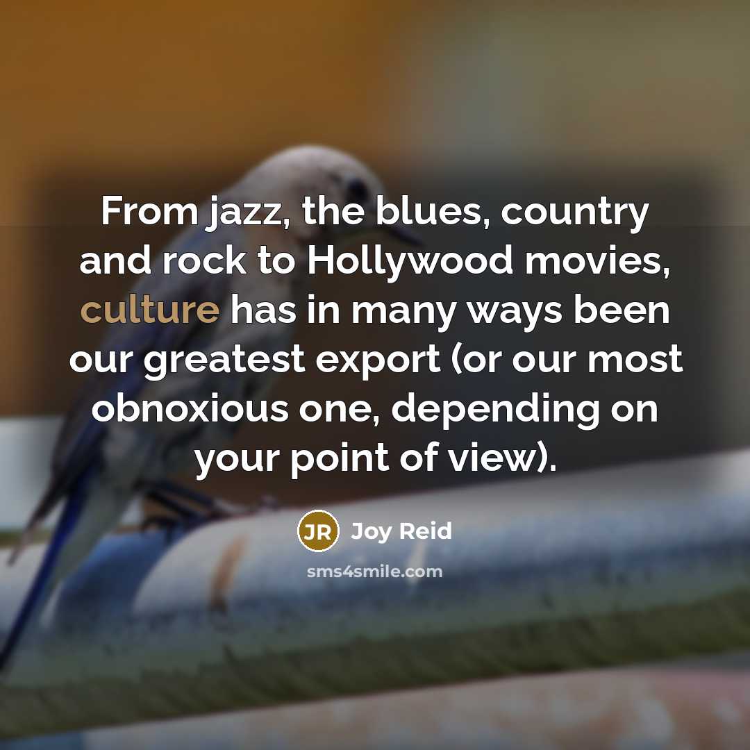 “From jazz, the blues, country and rock to Hollywood movies,…” quote by Joy Reid