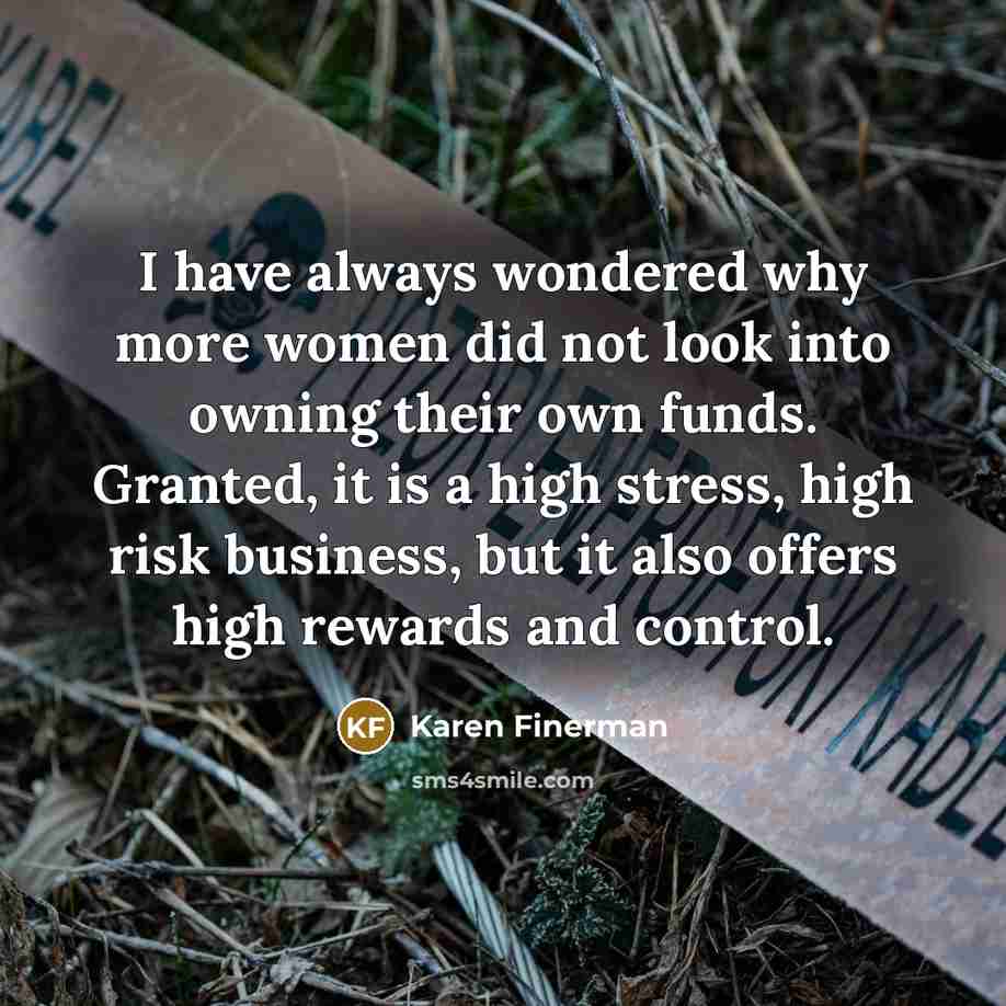 “I have always wondered why more women did not look…” quote by Karen Finerman