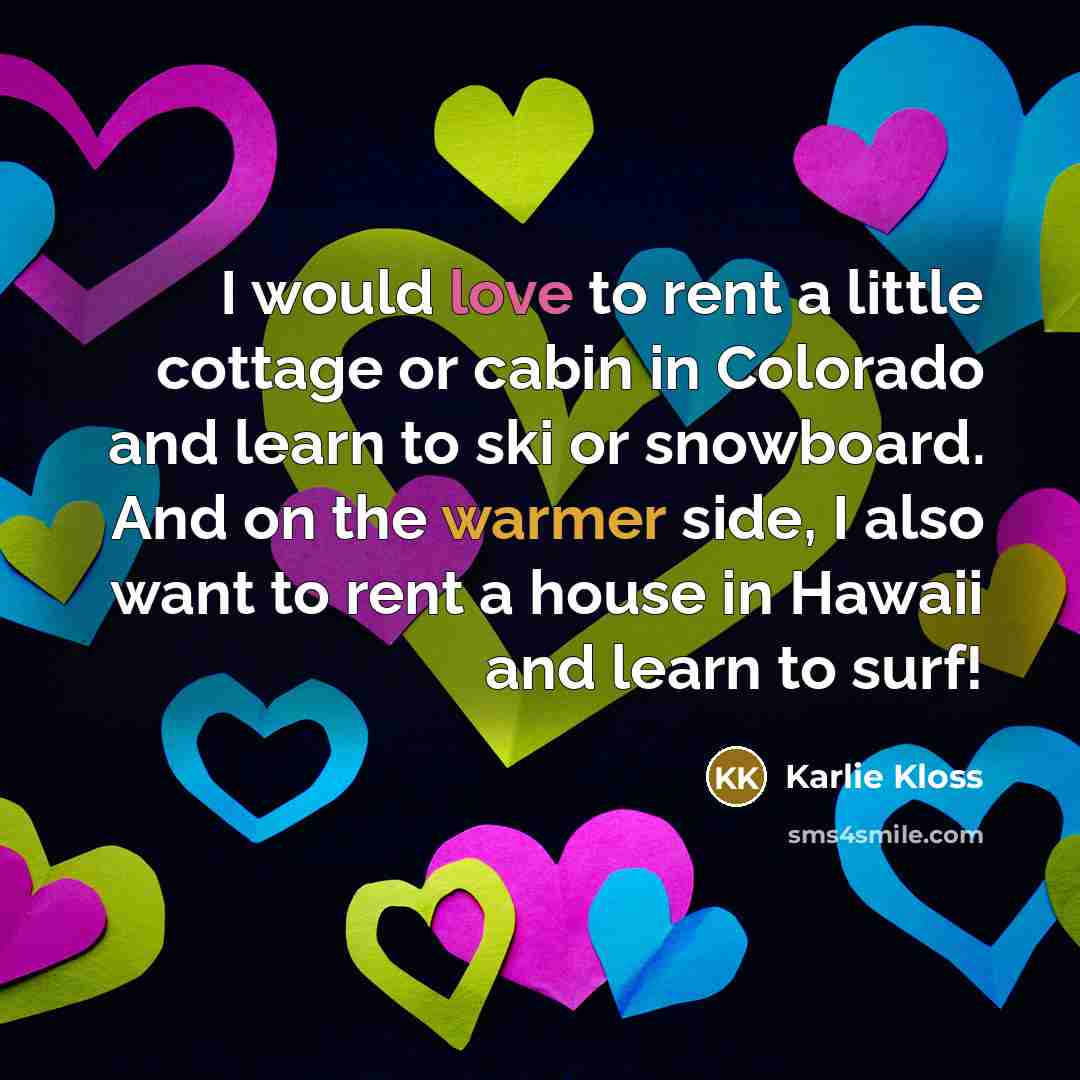 “I would love to rent a little cottage or cabin…” quote by Karlie Kloss
