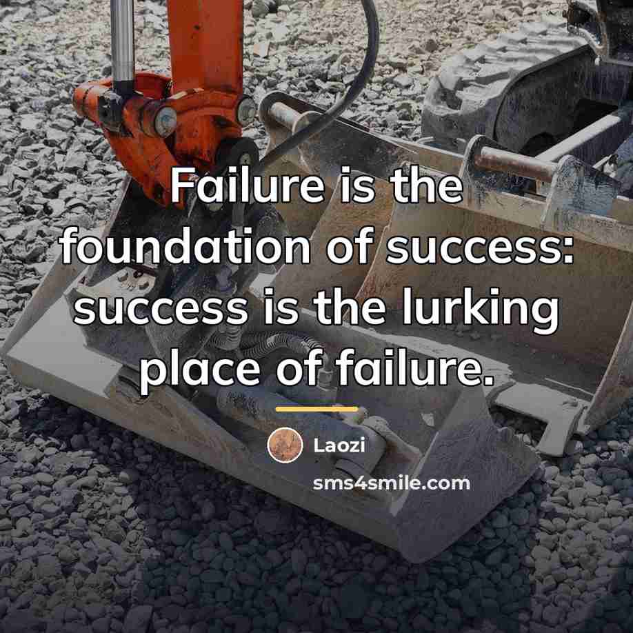 “Failure is the foundation of success: success is the lurking…” quote by Laozi