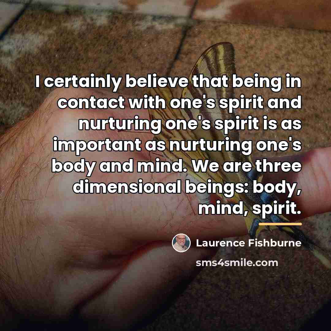 “I certainly believe that being in contact with one's spirit…” quote by Laurence Fishburne