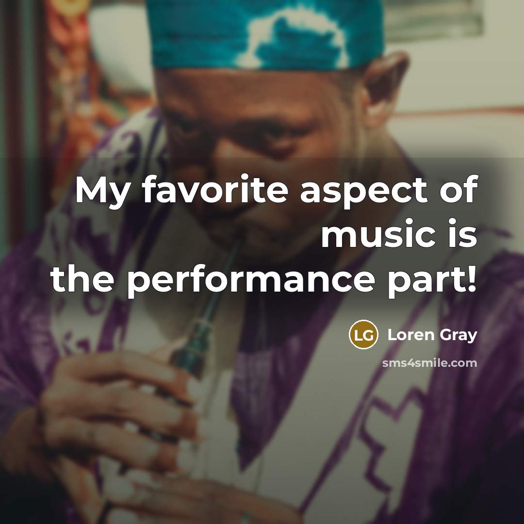 “My favorite aspect of music is the performance part!…” quote by Loren Gray