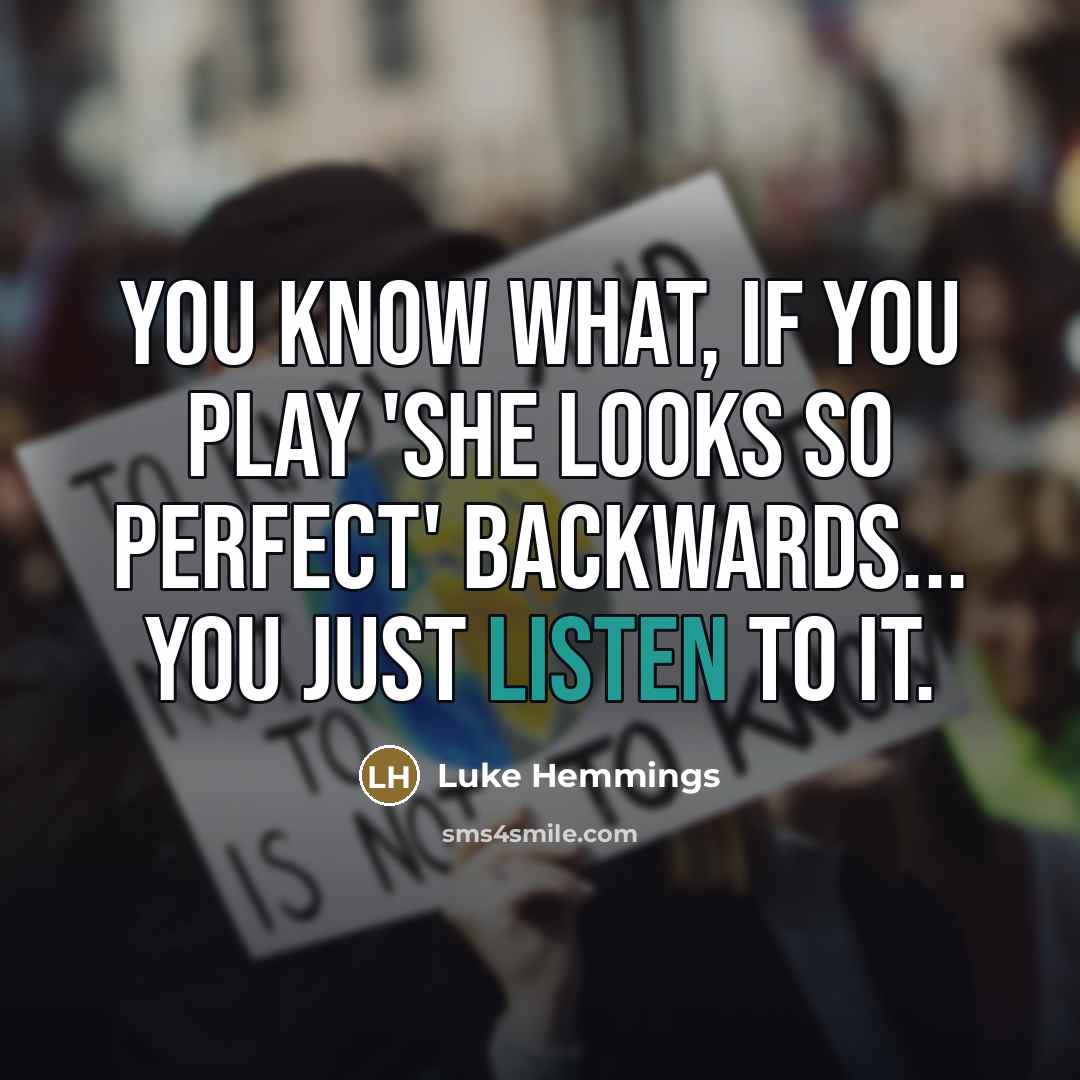 “You know what, if you play 'She Looks So Perfect'…” quote by Luke Hemmings
