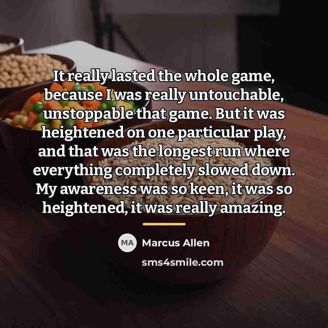 “It really lasted the whole game, because I was really…” quote by Marcus Allen