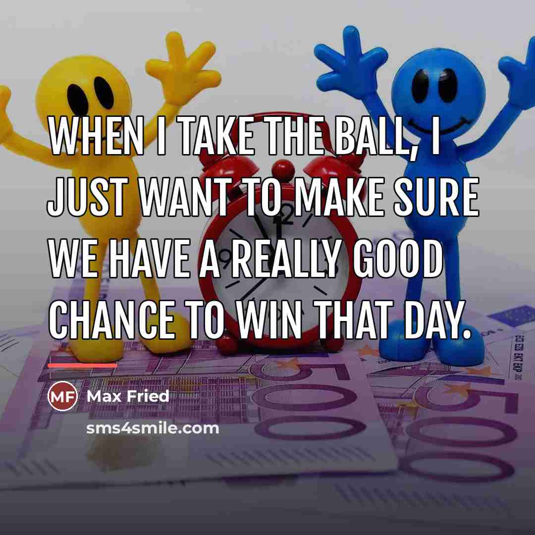 “When I take the ball, I just want to make…” quote by Max Fried
