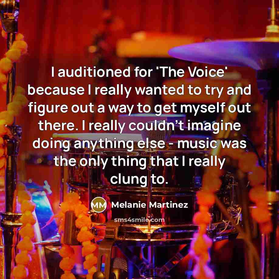 “I auditioned for 'The Voice' because I really wanted to…” quote by Melanie Martinez