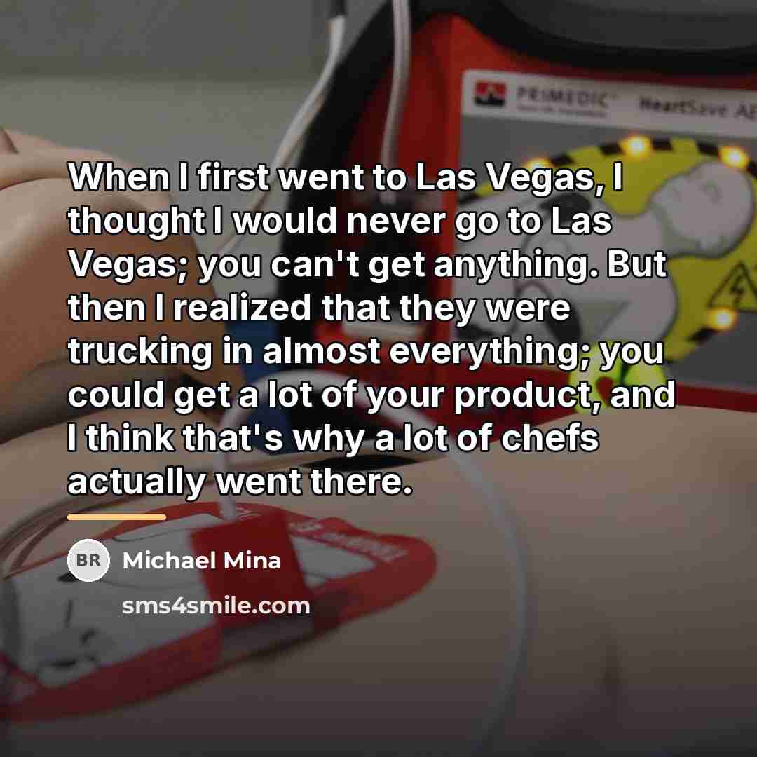 “When I first went to Las Vegas, I thought I…” quote by Michael Mina