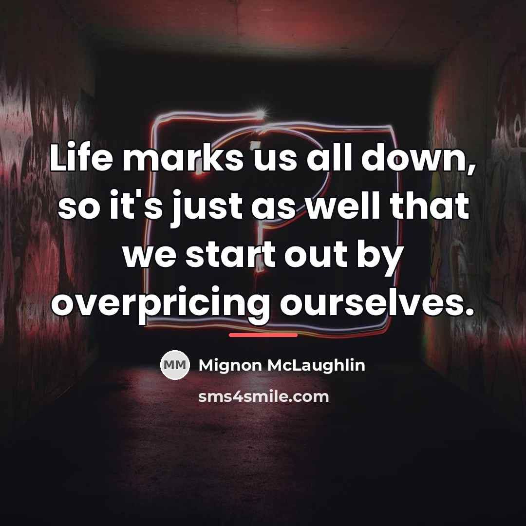 “Life marks us all down, so it's just as well…” quote by Mignon McLaughlin