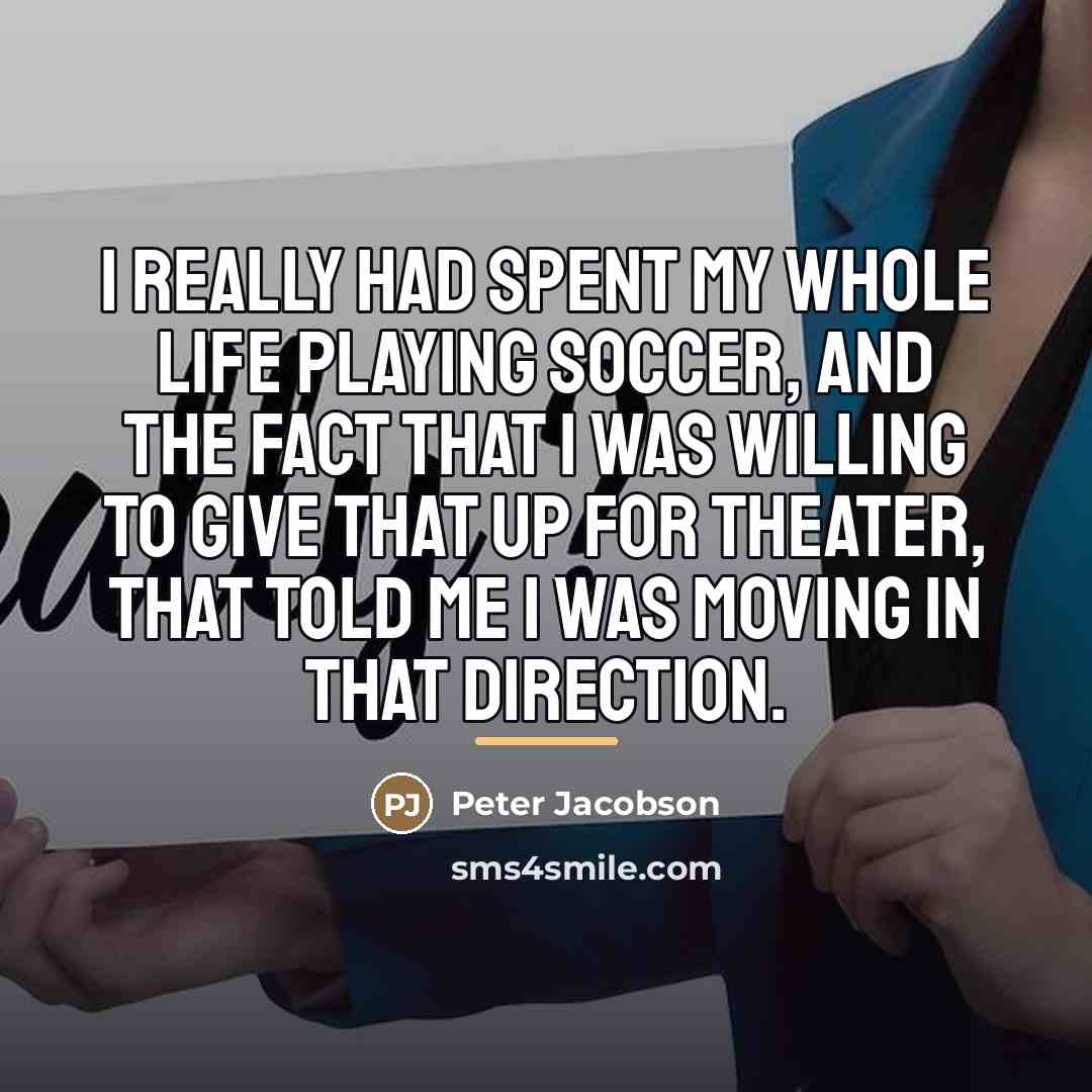 “I really had spent my whole life playing soccer, and…” quote by Peter Jacobson