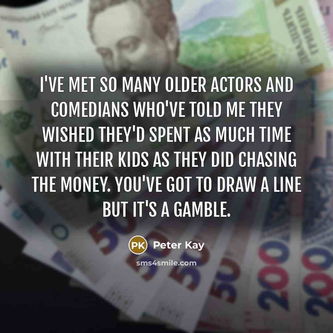 “I've met so many older actors and comedians who've told…” quote by Peter Kay
