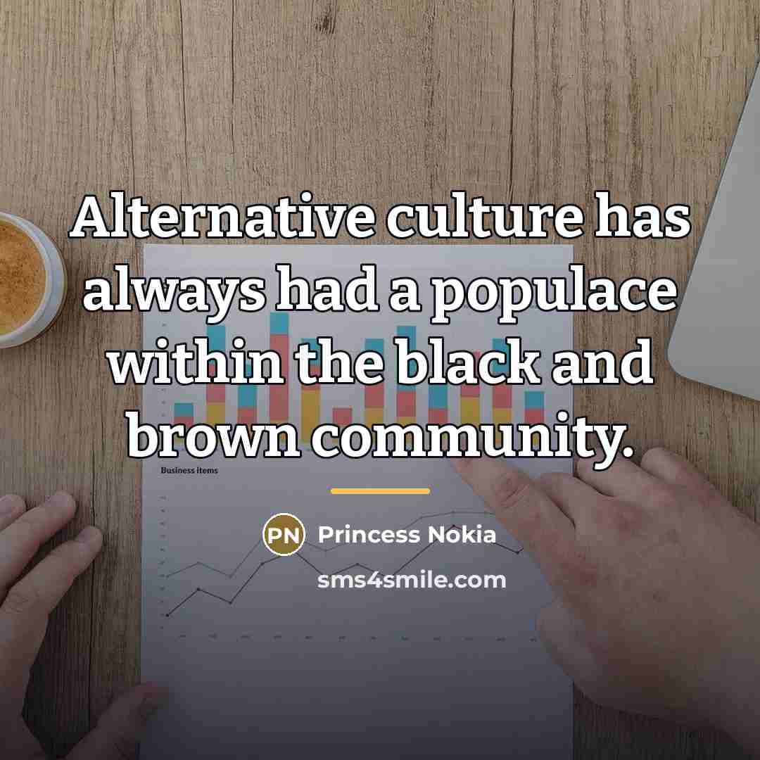 “Alternative culture has always had a populace within the black…” quote by Princess Nokia