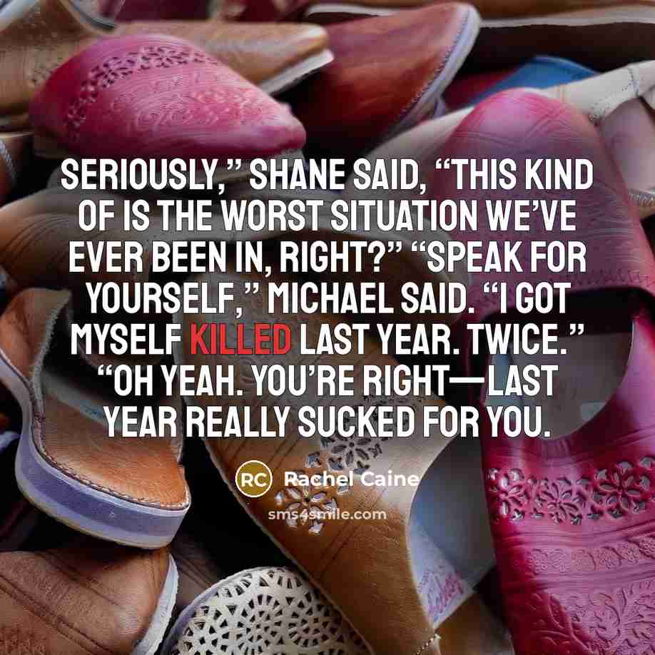 “Seriously,” Shane said, “this kind of is the worst situation…” quote by Rachel Caine