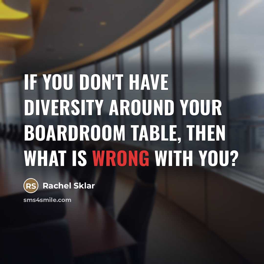 “If you DON'T have diversity around your boardroom table, then…” quote by Rachel Sklar
