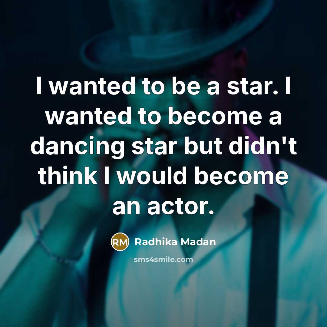 “I wanted to be a star. I wanted to become…” quote by Radhika Madan