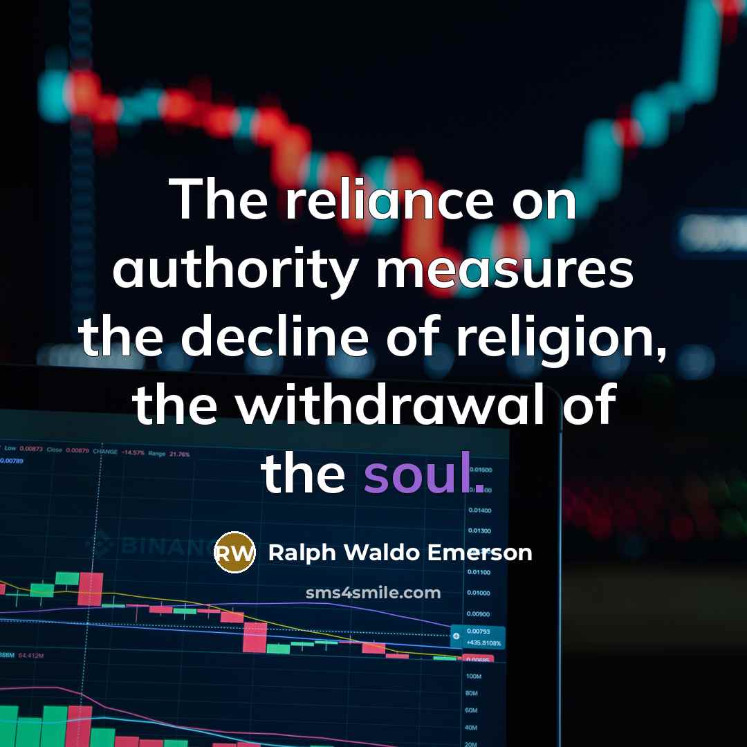 “The reliance on authority measures the decline of religion, the…” quote by Ralph Waldo Emerson
