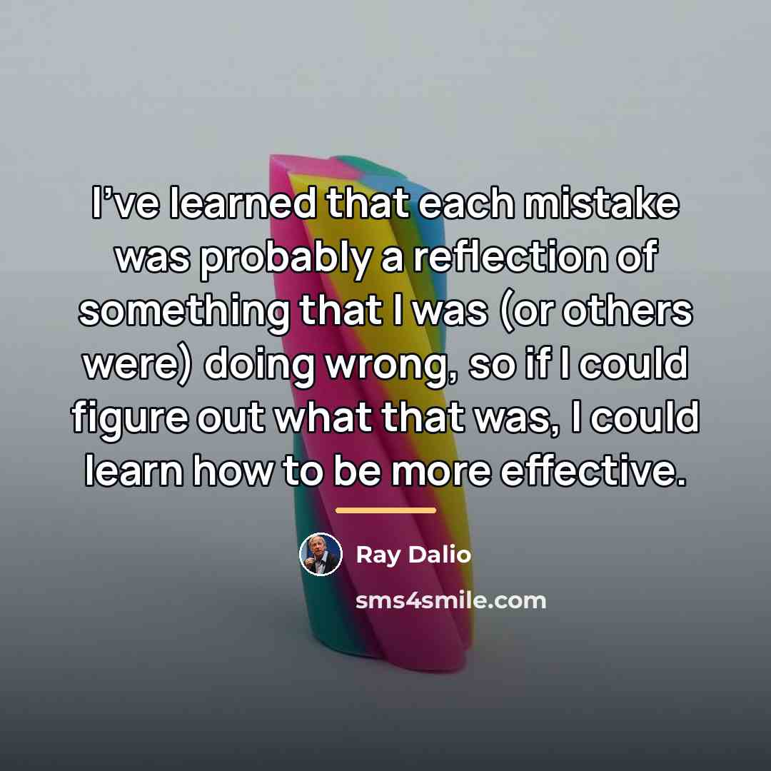 “I've learned that each mistake was probably a reflection of…” quote by Ray Dalio