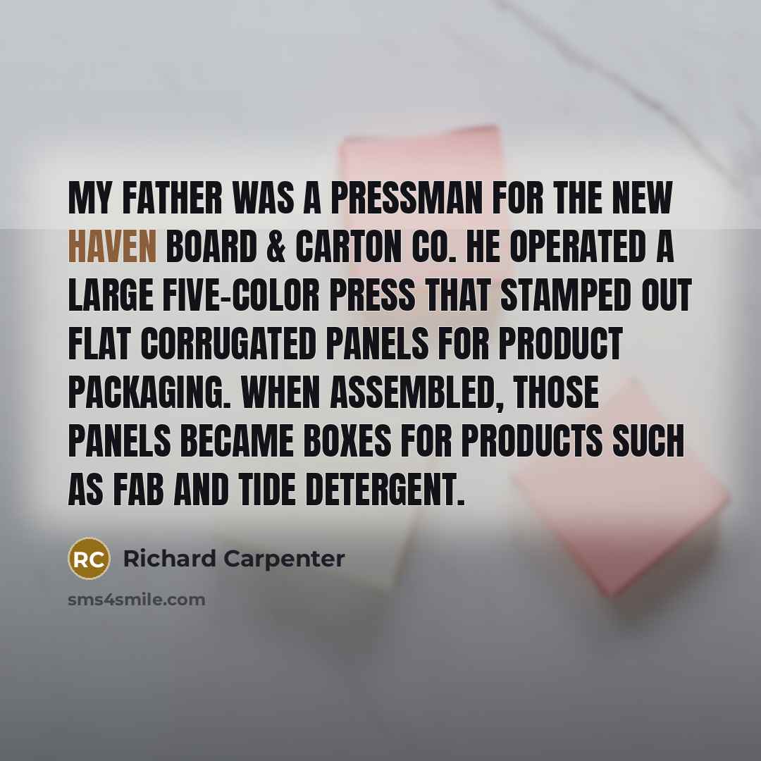 “My father was a pressman for the New Haven Board…” quote by Richard Carpenter