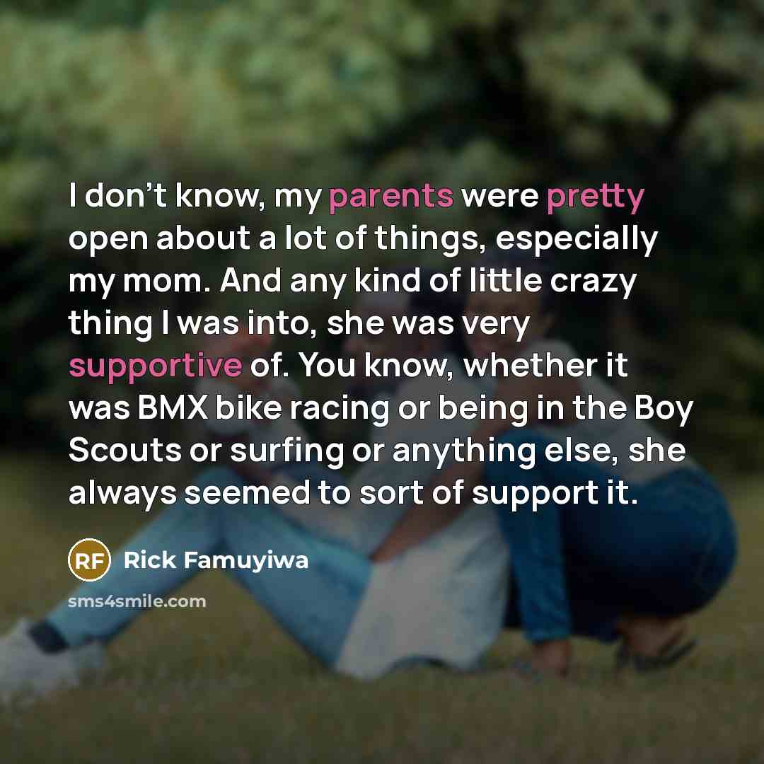“I don't know, my parents were pretty open about a…” quote by Rick Famuyiwa
