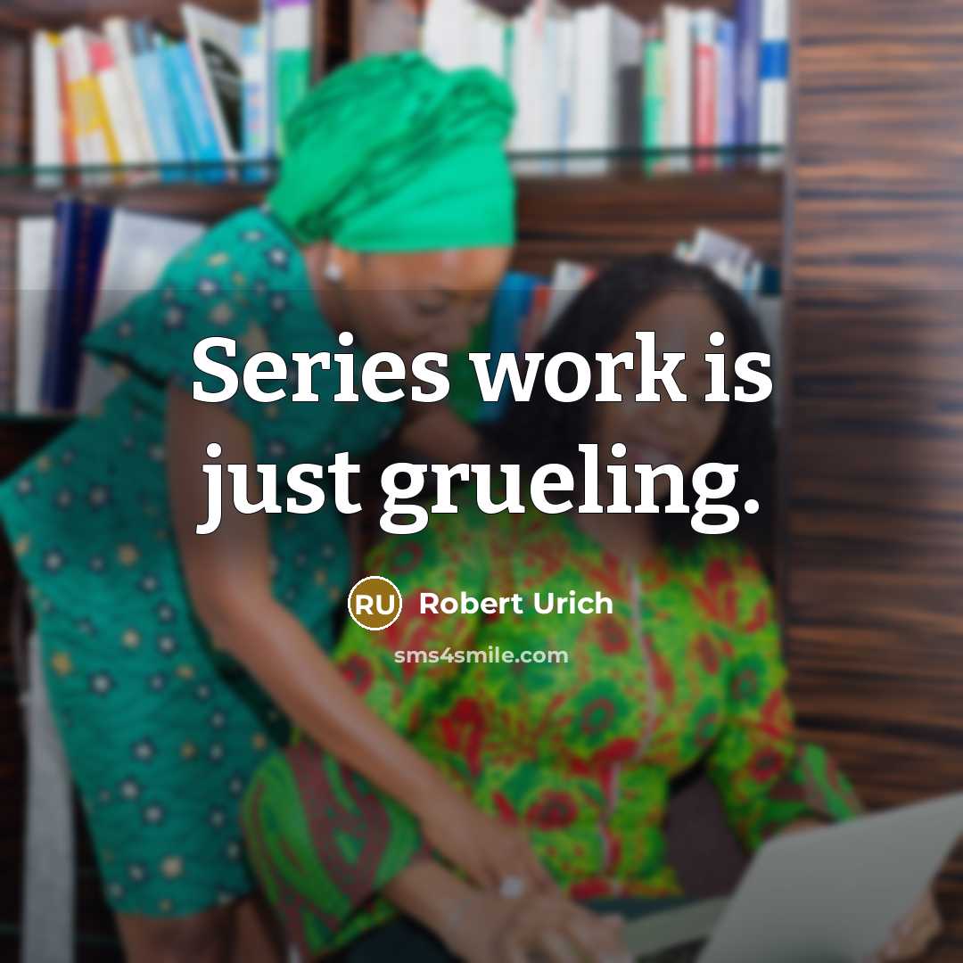 “Series work is just grueling.…” quote by Robert Urich