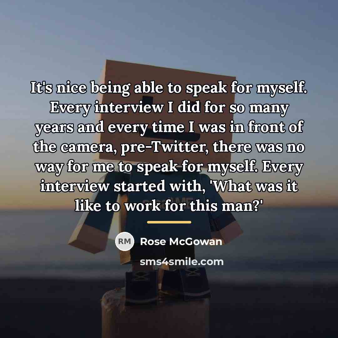 “It's nice being able to speak for myself. Every interview…” quote by Rose McGowan