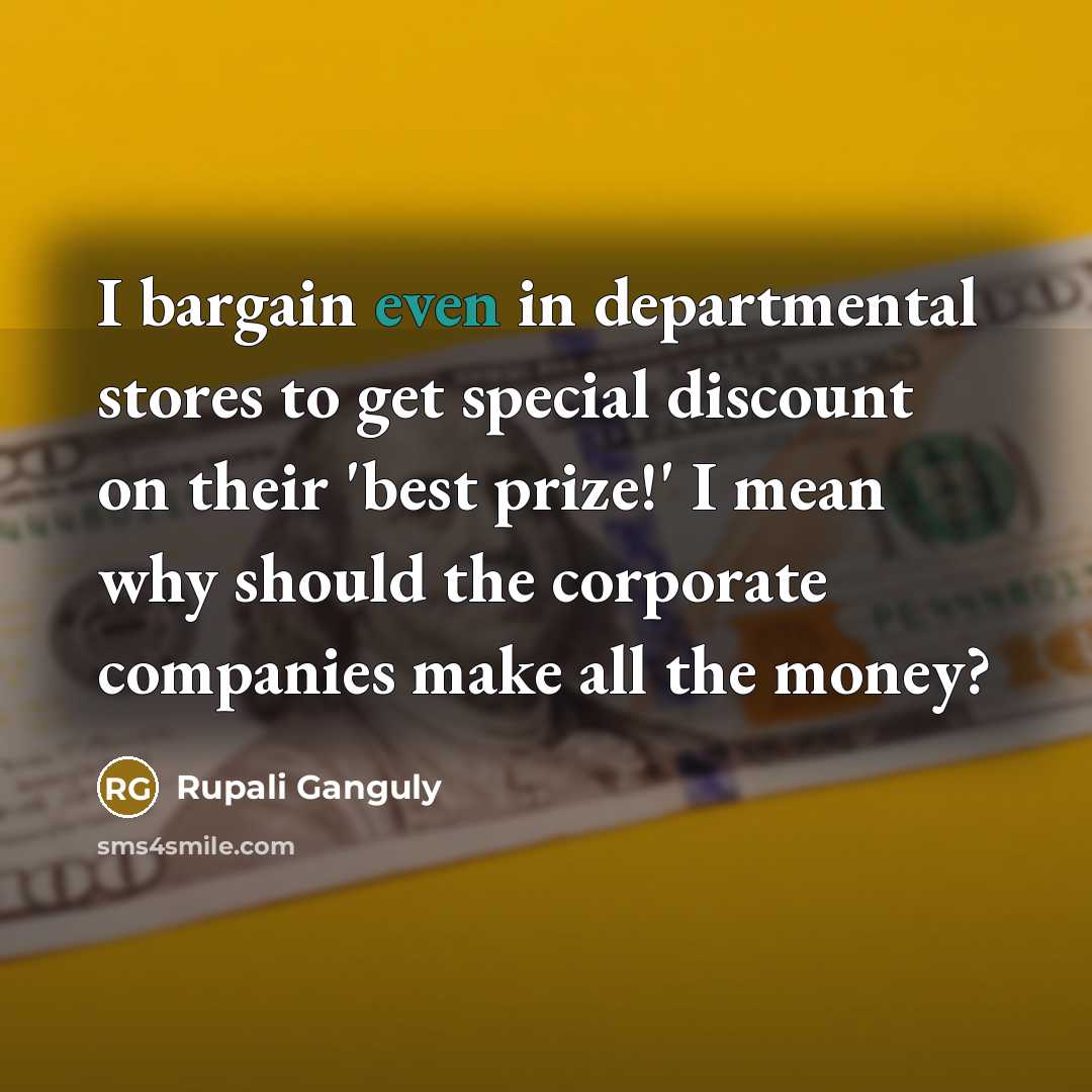 “I bargain even in departmental stores to get special discount…” quote by Rupali Ganguly