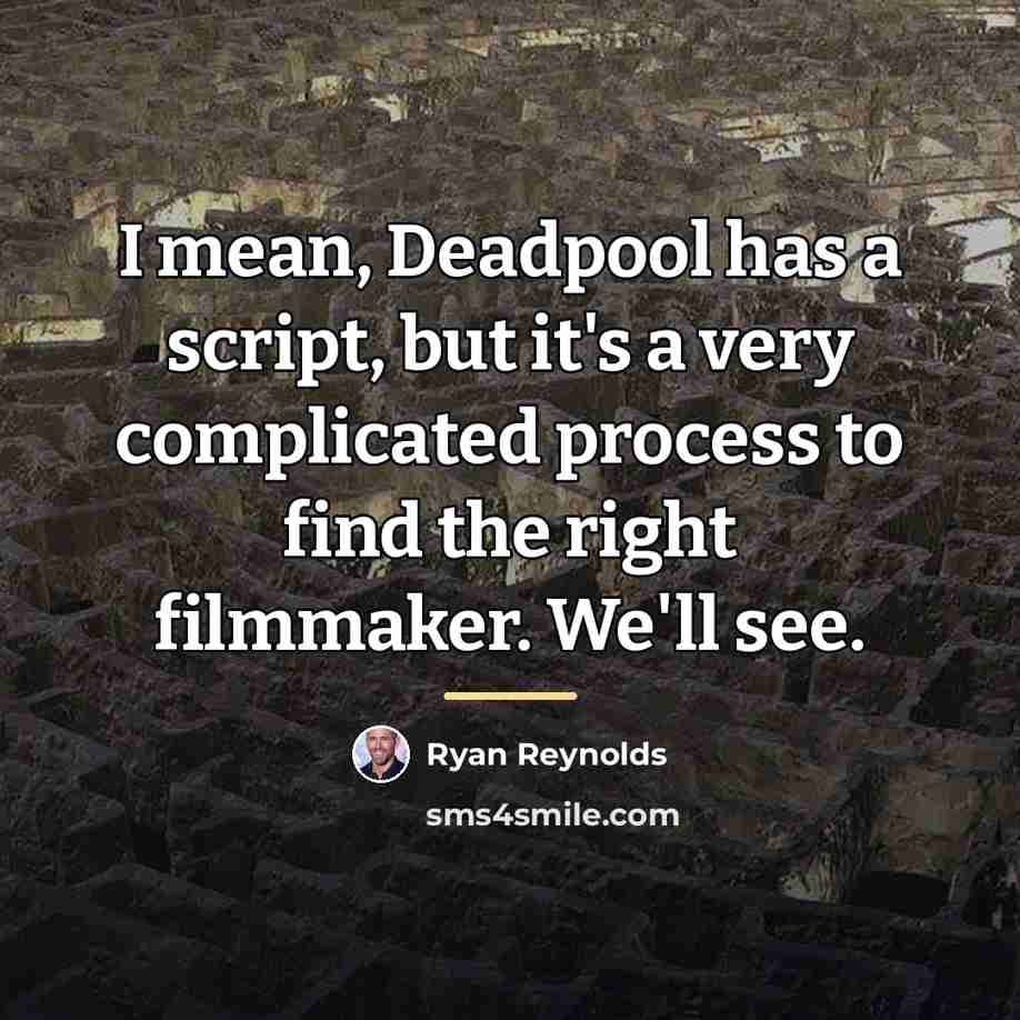 “I mean, Deadpool has a script, but it's a very…” quote by Ryan Reynolds