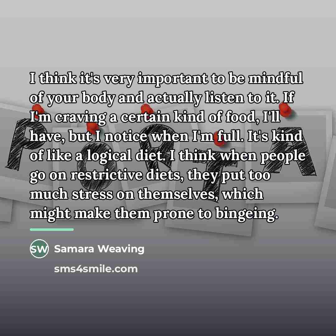 “I think it's very important to be mindful of your…” quote by Samara Weaving