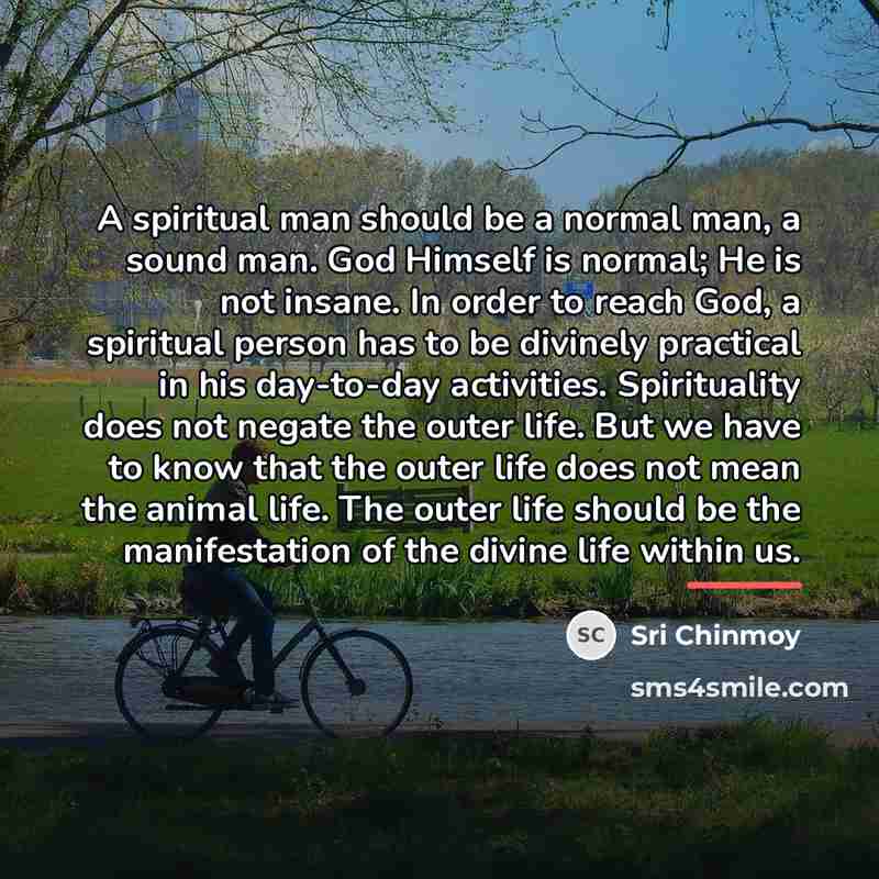 “A spiritual man should be a normal man, a sound…” quote by Sri Chinmoy