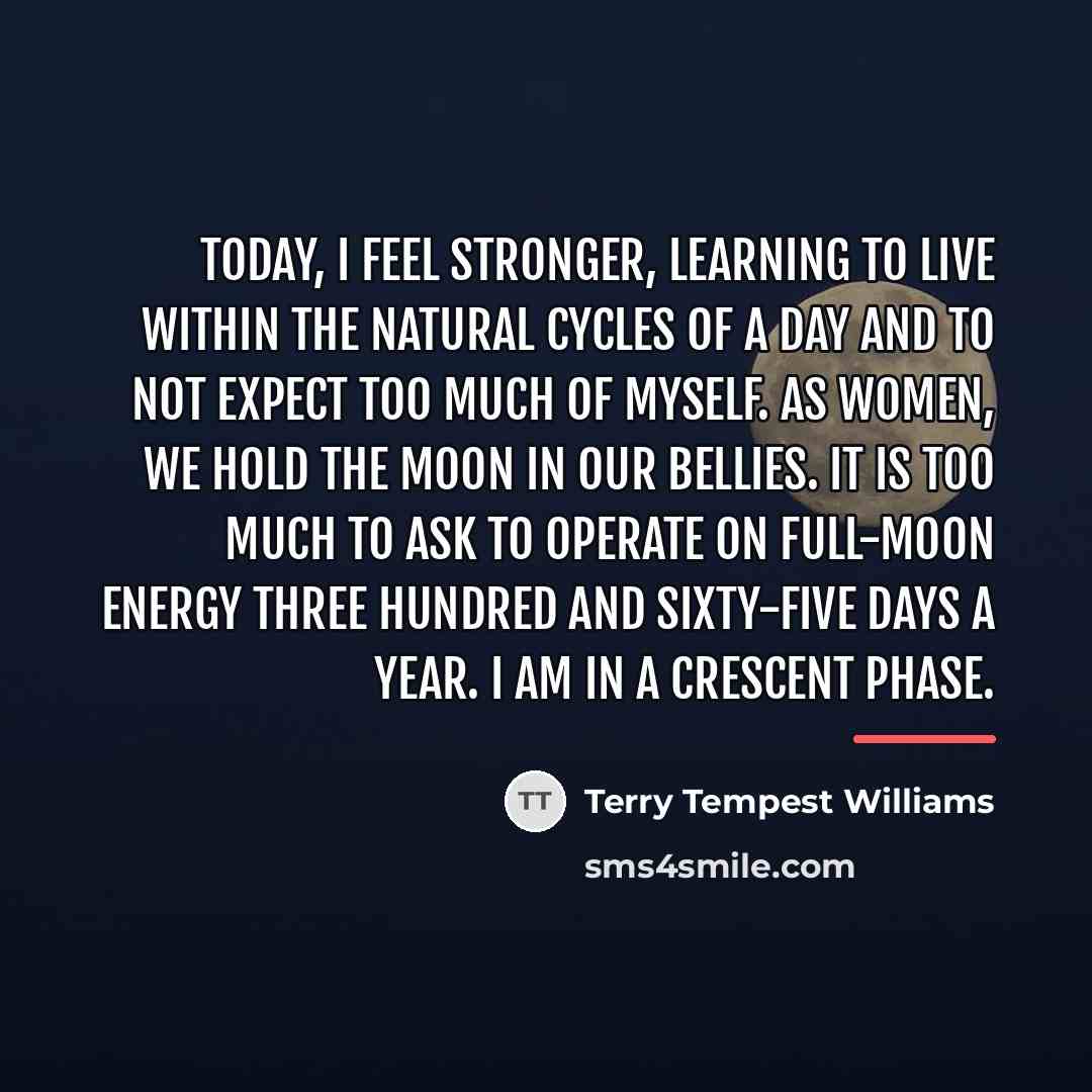 “Today, I feel stronger, learning to live within the natural…” quote by Terry Tempest Williams