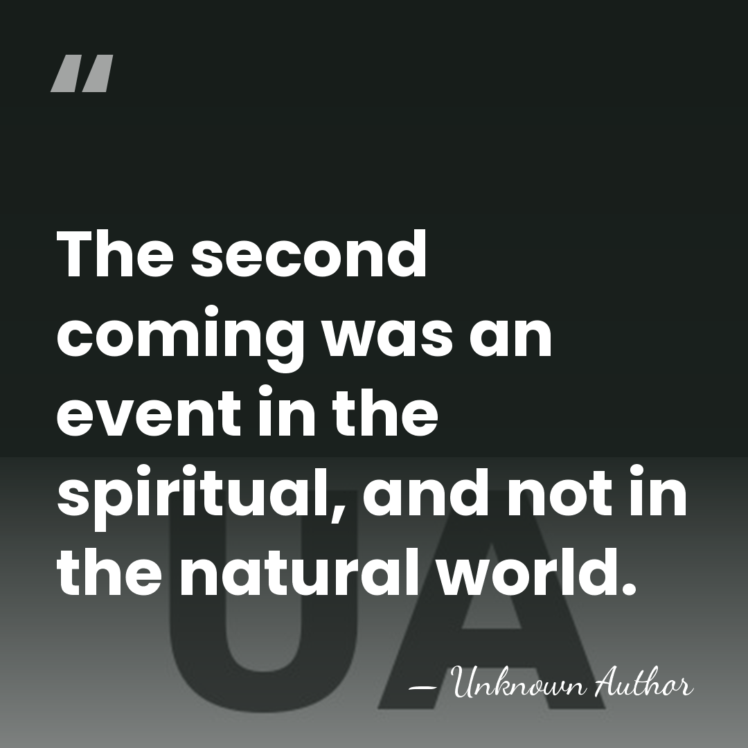 The second coming was an event in the spiritual, and not in&hellip; - John Humphrey Noyes