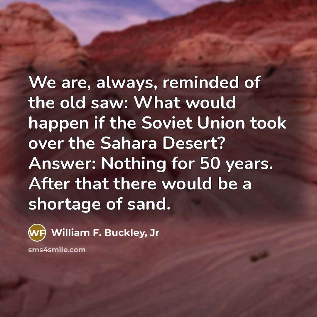 “We are, always, reminded of the old saw: What would…” quote by William F. Buckley, Jr